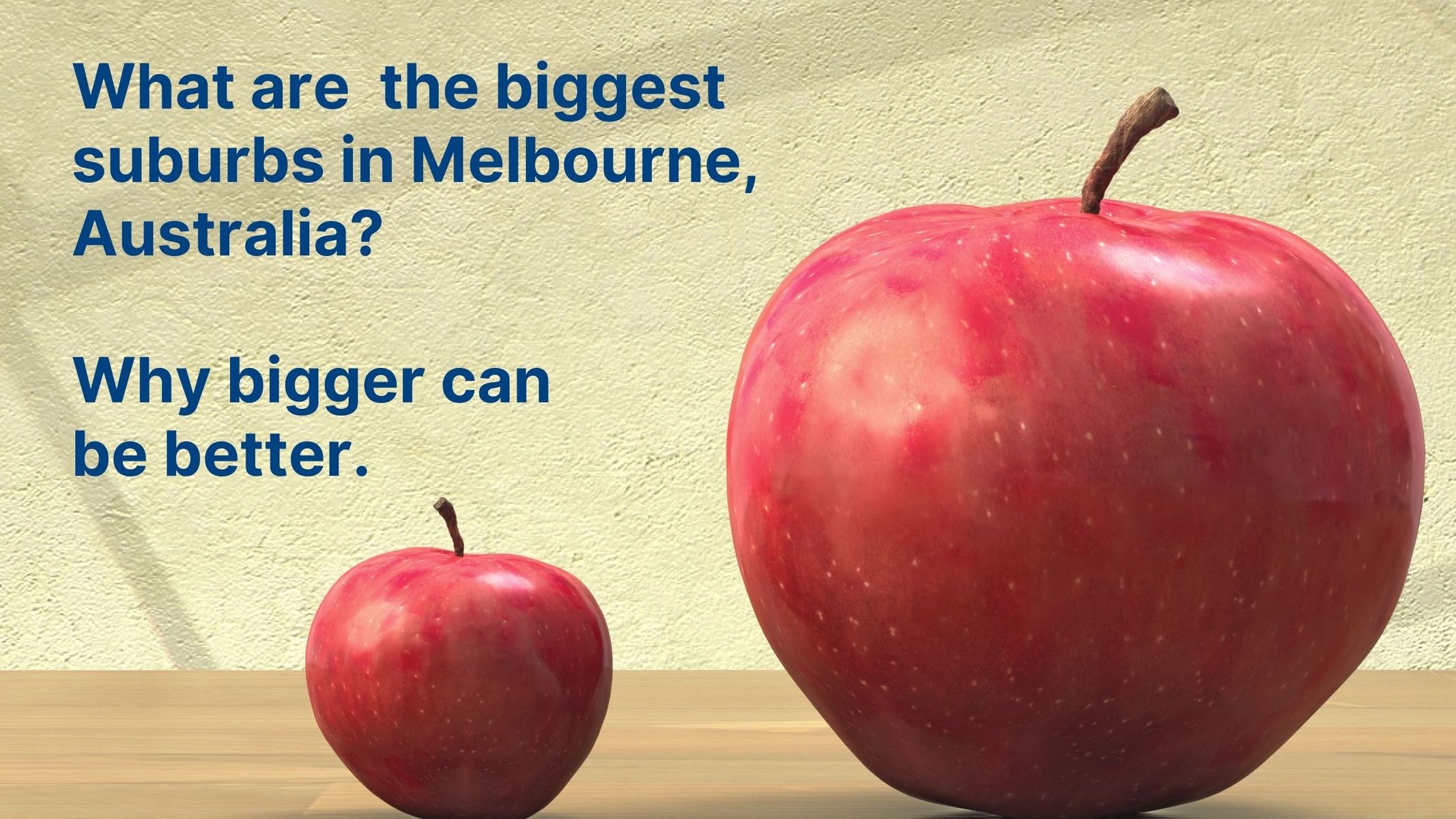 What are the biggest suburbs in Melbourne, Australia? Why bigger can be better