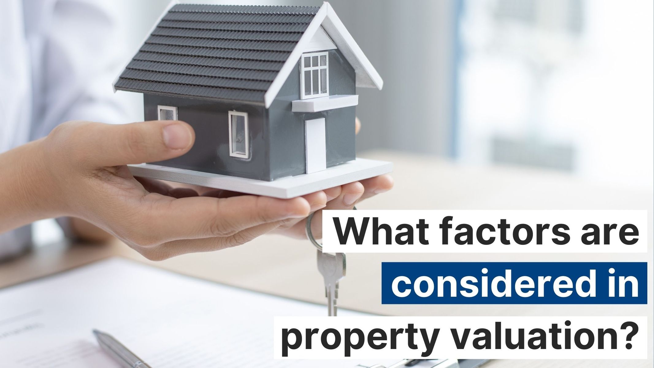 What factors are considered in property valuation?
